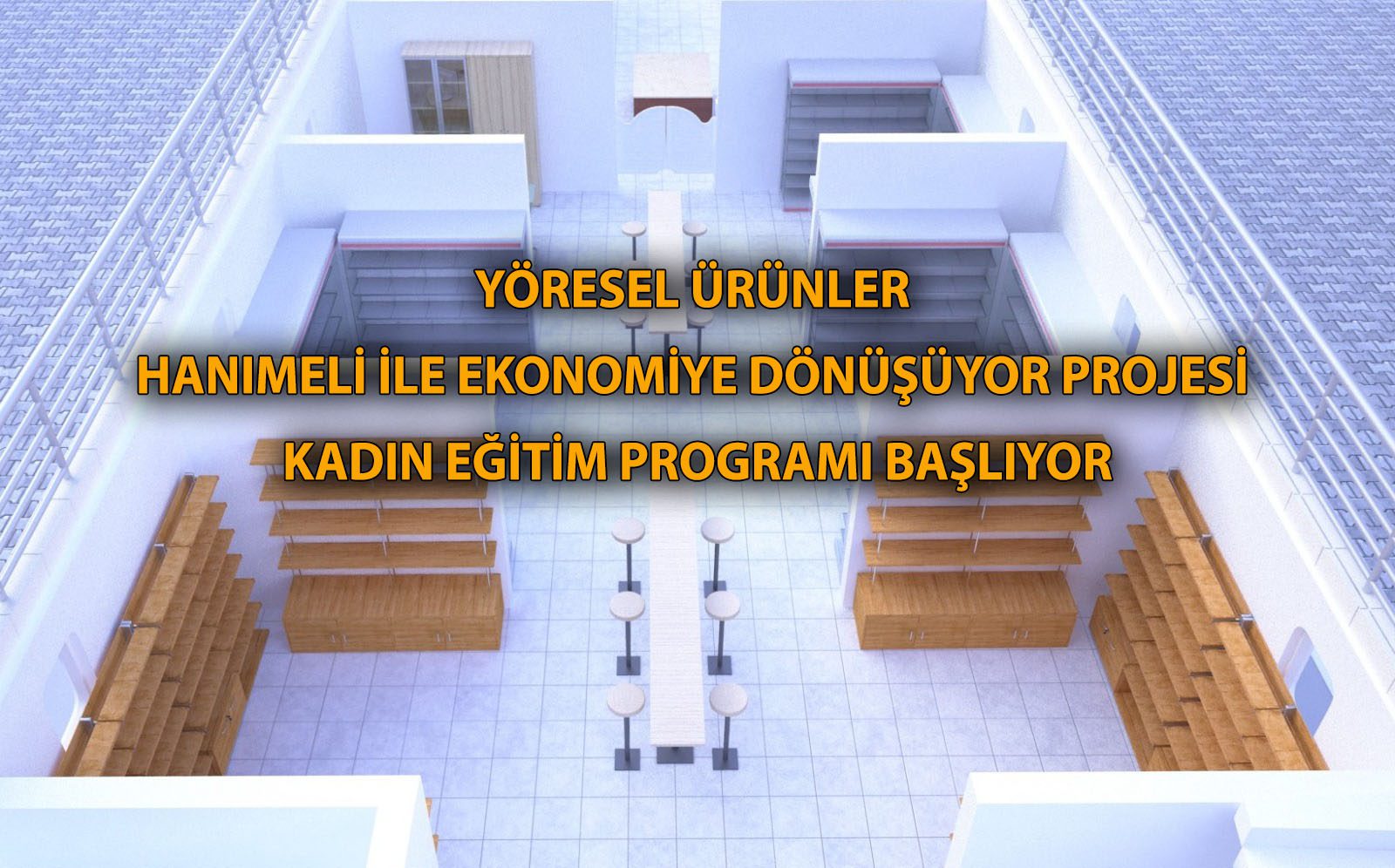 YÖRESEL ÜRÜNLER HANIMELİ İLE EKONOMİYE DÖNÜŞÜYOR PROJESİ KADIN EĞİTİM PROGRAMI