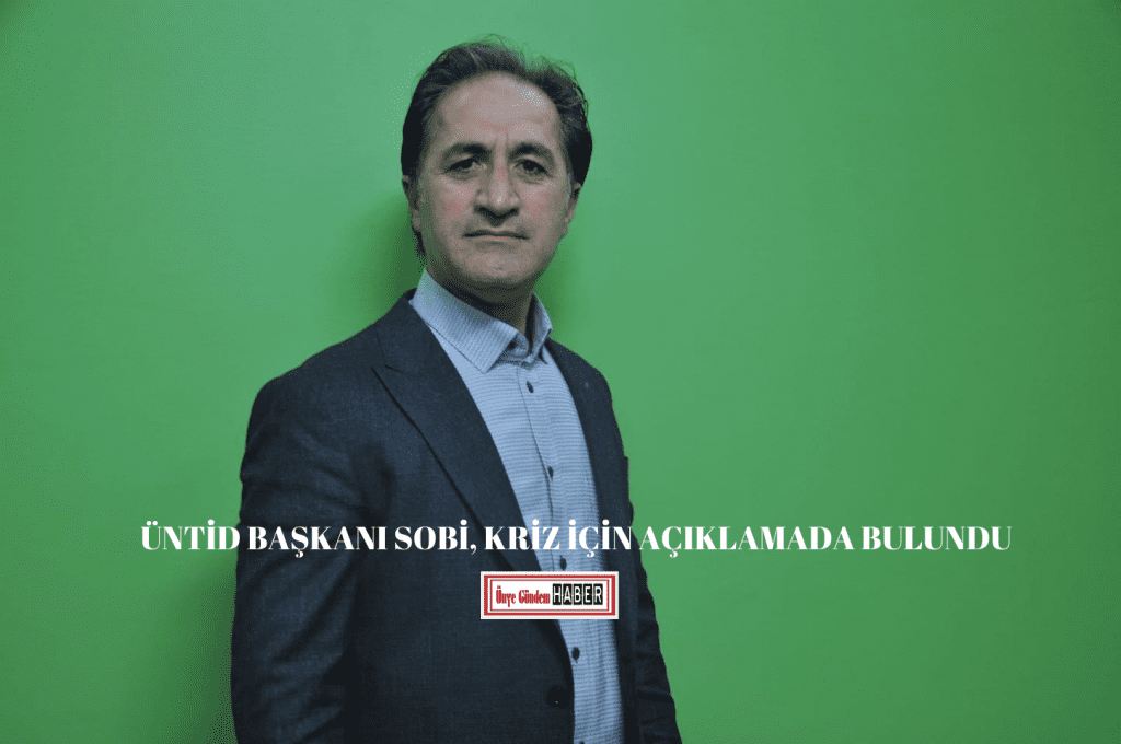 KRİZ MASASI KURMAK İÇİN NEYİ BEKLİYORUZ UNTID BASKANI SOBI KRIZ ICIN ACIKLAMADA BULUNDU