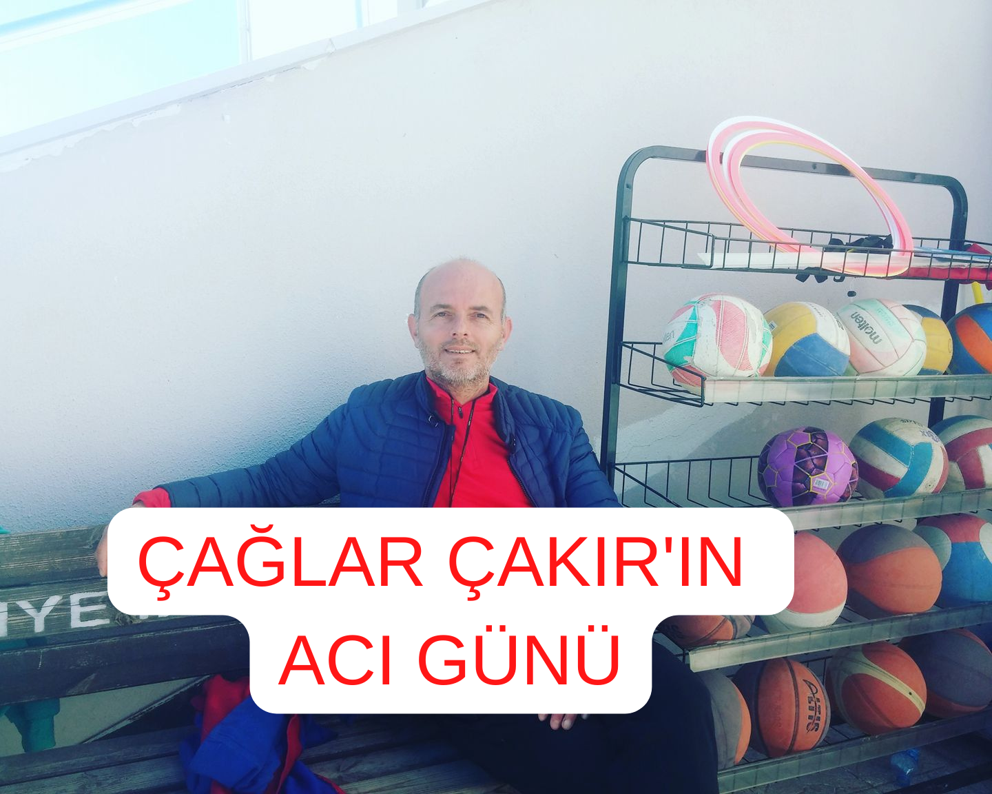ÇAĞLAR ÇAKIR'IN ACI GÜNÜ