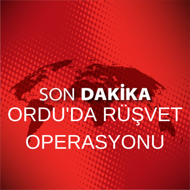 ORDU'DA RÜŞVET OPERASYONU