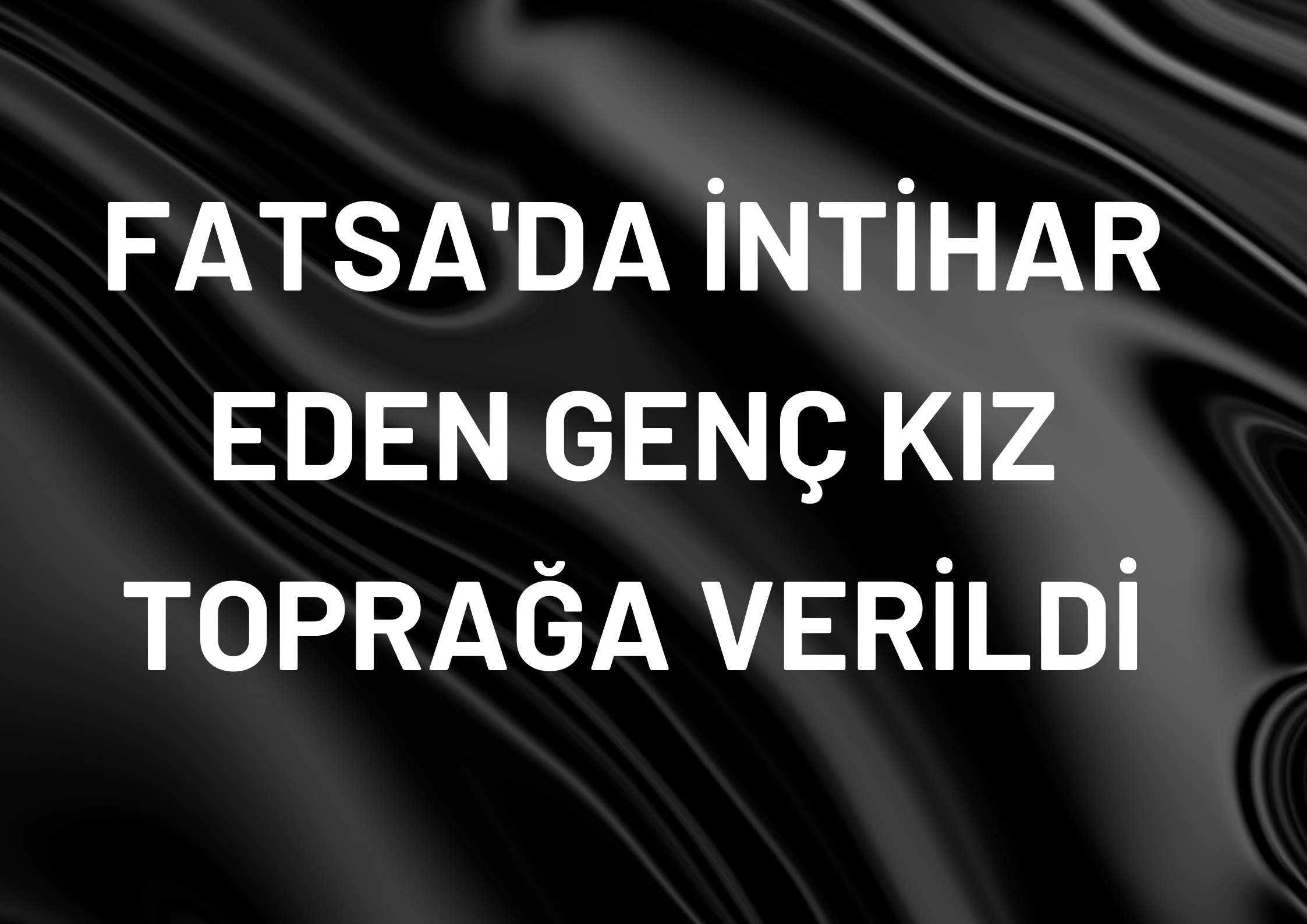 14 yaşındaki genç kız için bugün Fatsa’da taziye kuruldu.