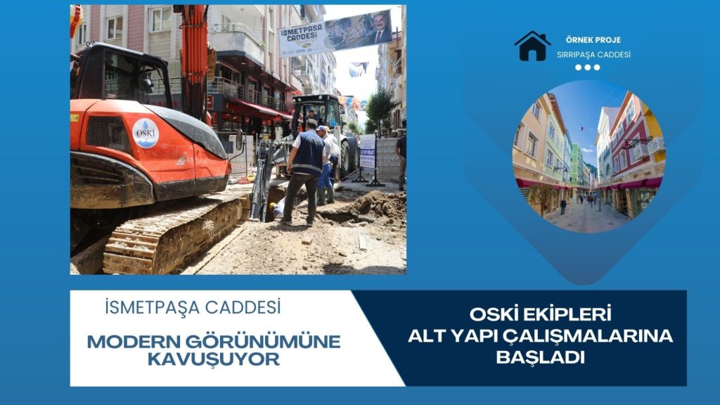 OSKİ EKİPLERİ İSMETPAŞA CADDESİNİ MODERN GÖRÜNÜME KAVUŞTURACAK ALT YAPI ÇALIŞMALARINA BAŞLADI O 3