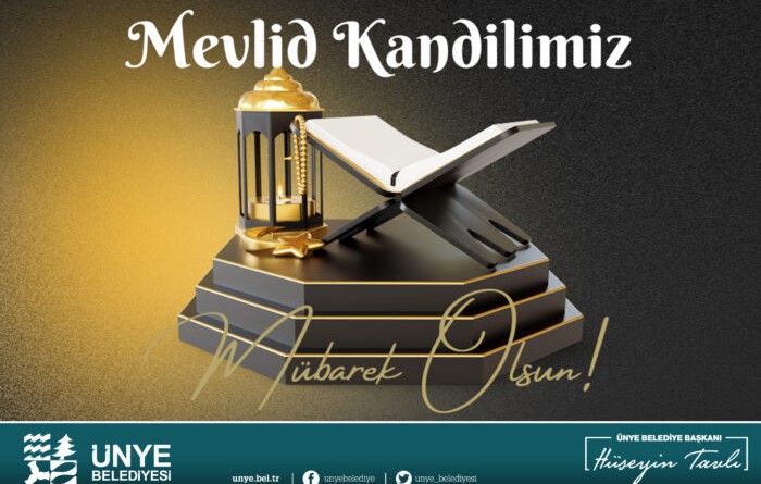 Ünye Belediye Başkanı Hüseyin Tavlı, Mevlid Kandili dolayısıyla yayınladığı mesajda,