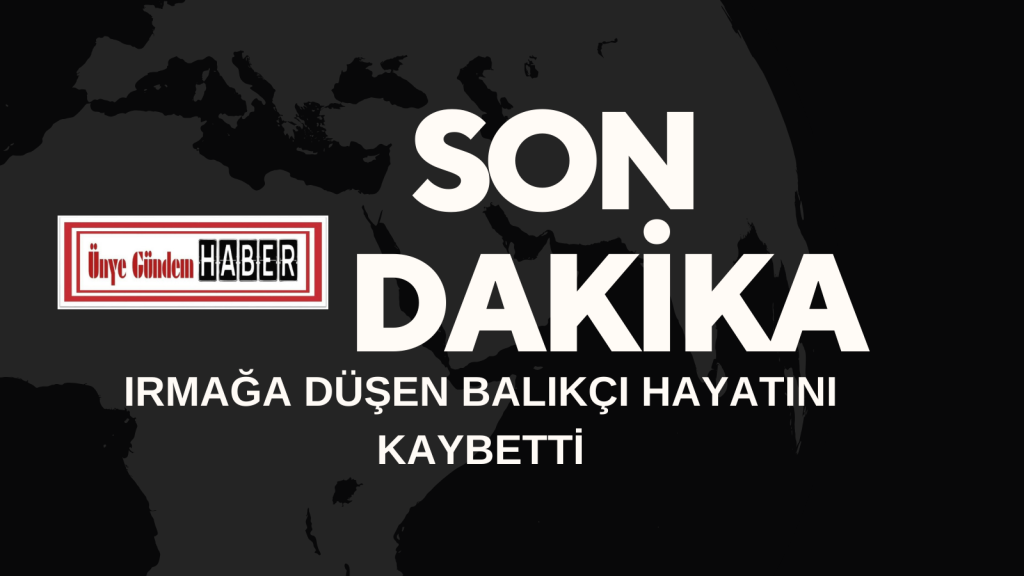 Irmağa düşen balıkçı hayatını kaybetti Siyah Sade Son Dakika Haber Manseti Twitter Gonderisi 2