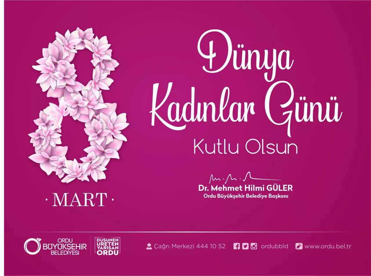 BAŞKAN GÜLER’DEN KADINLAR GÜNÜ MESAJI Ordu Büyükşehir Belediye Başkanı Dr.