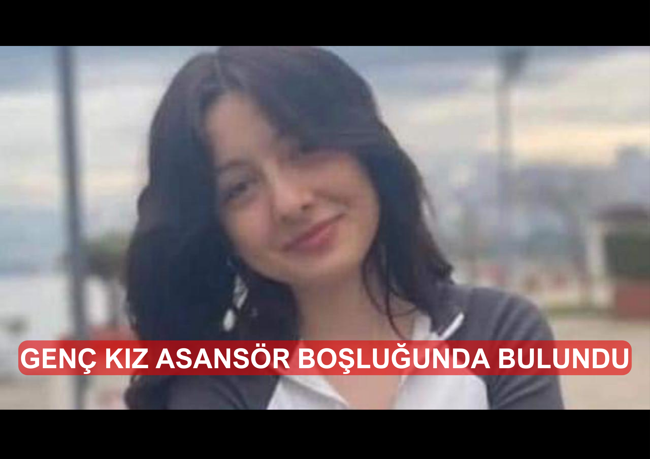 GENÇ KIZ ASANSÖR BOŞLUĞUNDA BULUNDU Fatsa’da İki Gündür Aranıyordu! Yaralı