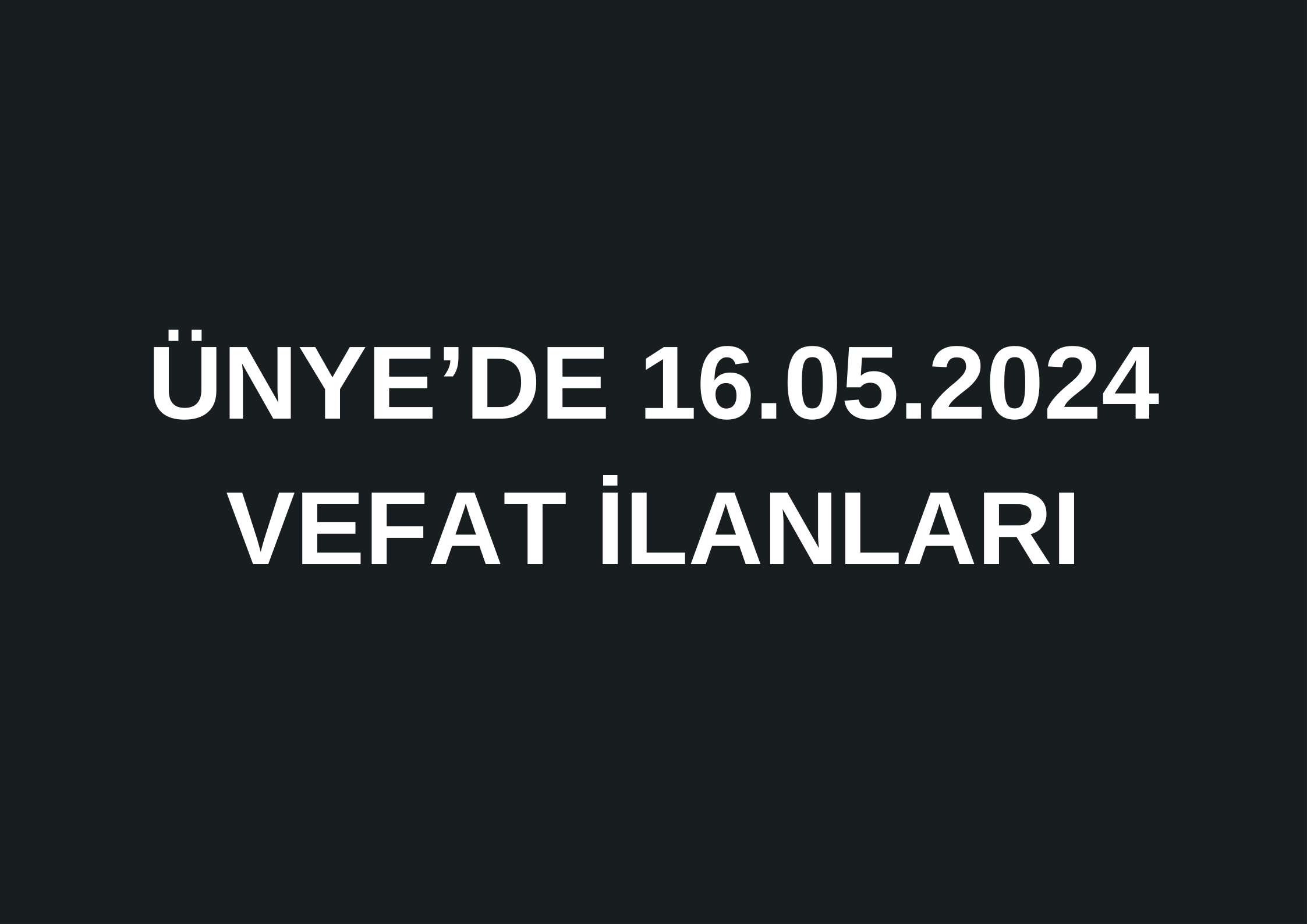 AYŞE ŞAHİNKAYA VEFAT ETTİ İkizce esnaflarından Abdullah Şahinkaya’nın eşi, Harun