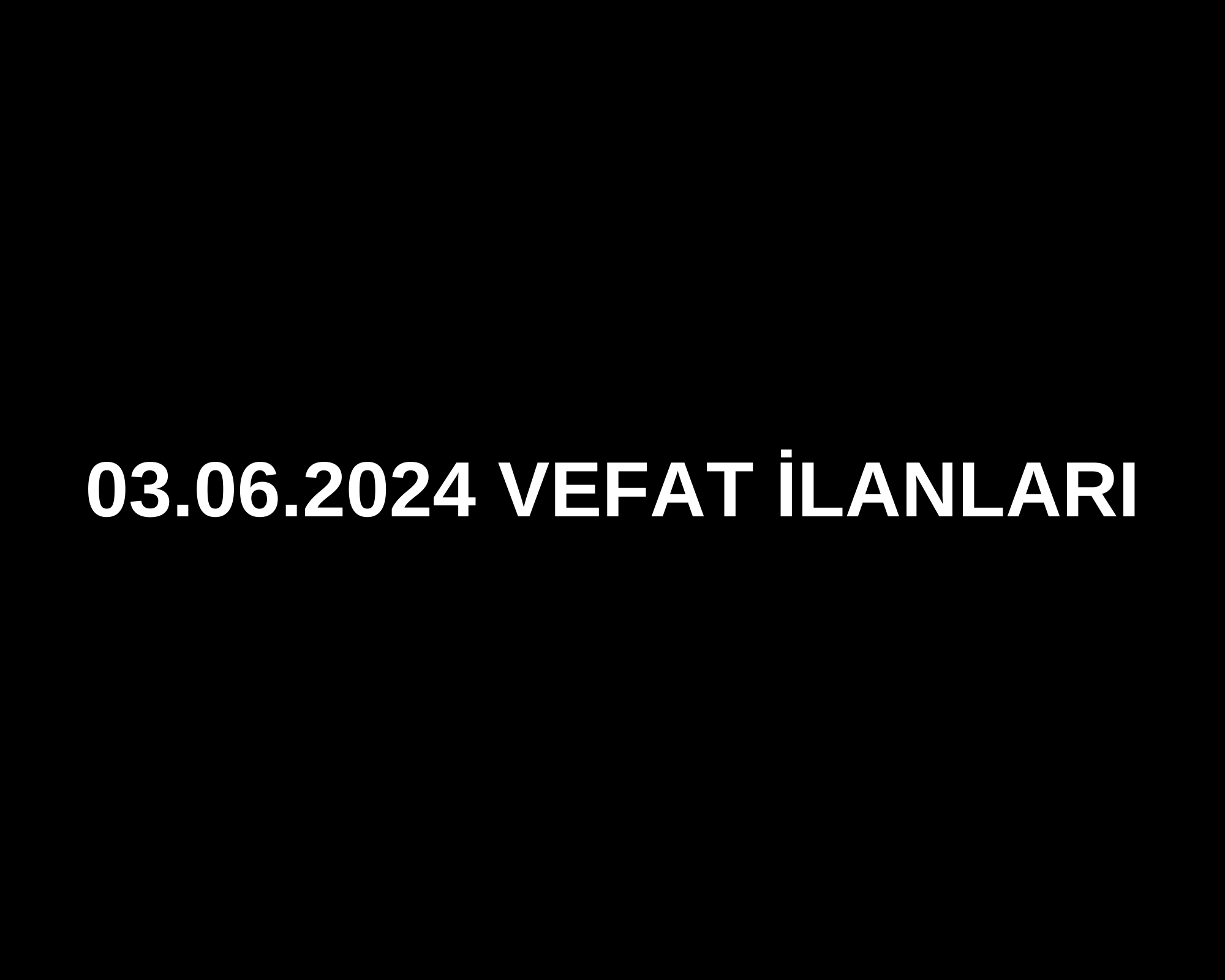 ZAFER BAYRAK VEFAT ETTİ Nurettin Mahallesinden merhum Sabri Bayrak’ın oğlu,