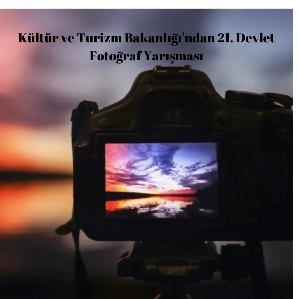 Kültür ve Turizm Bakanlığı'ndan 21. Devlet Fotoğraf Yarışması Kultur ve Turizm Bakanligindan 21. Devlet Fotograf Yarismasi