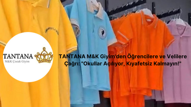 TANTANA M&K Giyim'den Öğrencilere ve Velilere Çağrı: "Okullar Açılıyor, Kıyafetsiz Kalmayın!" 03.06.2024 Nobetci Eczaneler 53