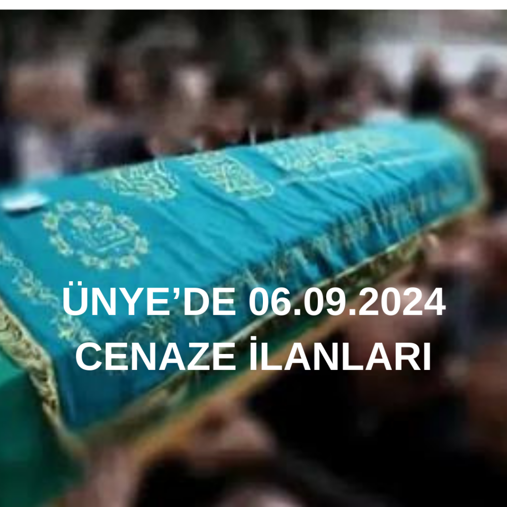 ÜNYE'DE 06.09.2024 VEFAT İLANLARI UNYEDE 02.09.2024 CENAZE ILANLARI 2