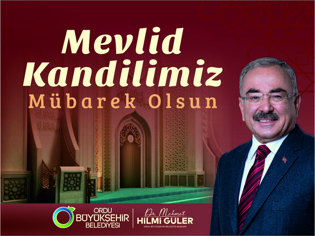 BAŞKAN GÜLER’DEN MEVLİD KANDİLİ MESAJI Ordu Büyükşehir Belediye Başkanı Dr.