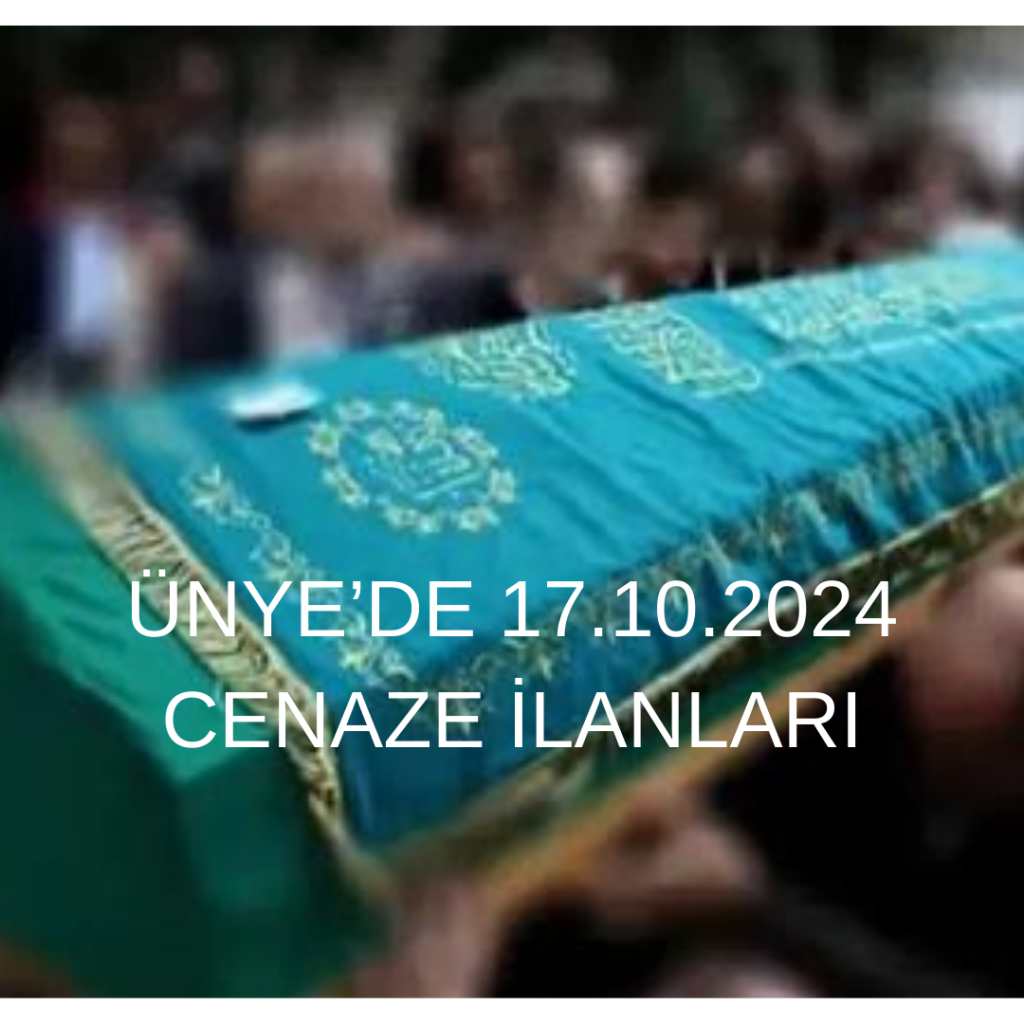ÜNYE'DE 17.10.2024 VEFAT İLANLARI UNYEDE 02.09.2024 CENAZE ILANLARI 12 2