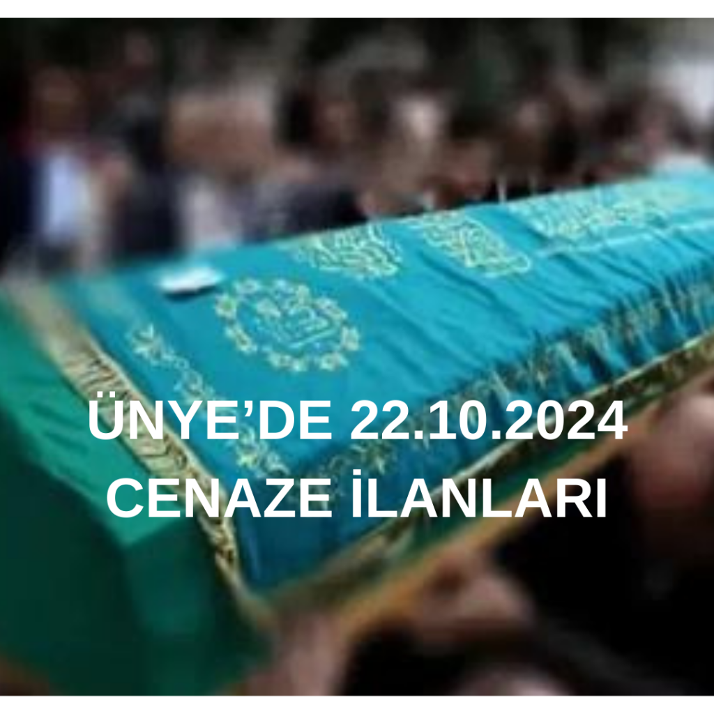 ÜNYE'DE 22.10.2024 VEFAT İLANLARI UNYEDE 02.09.2024 CENAZE ILANLARI 2
