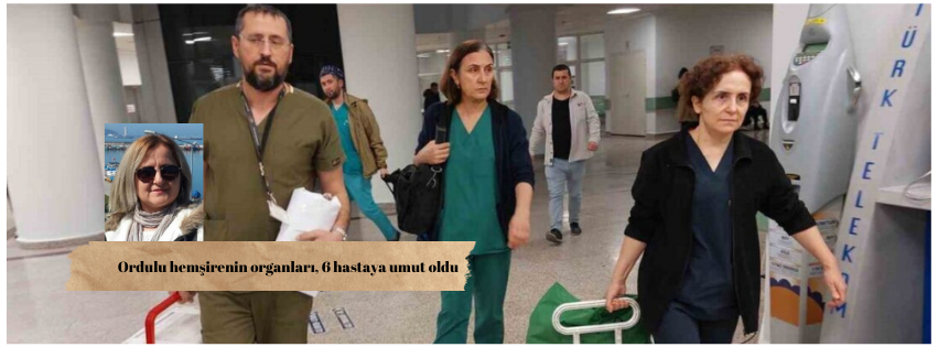 Ordulu hemşirenin organları, 6 hastaya umut oldu 17 1