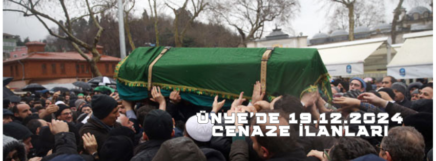 ÜNYE'DE 19.12.2024 VEFAT İLANLARI UNYE GUNDEM