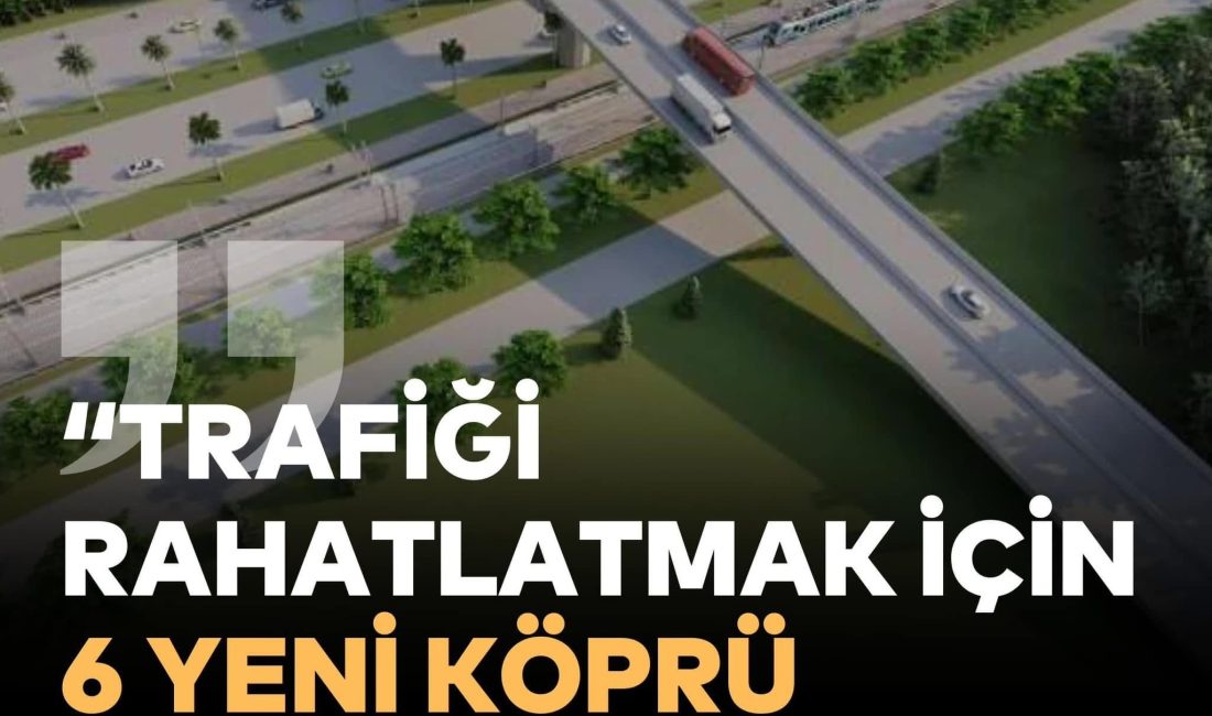 BÜYÜKŞEHİRDEN ORDU’YA 6 YENİ KÖPRÜ MODERN ULAŞIM ALTYAPISI İÇİN BÜYÜK