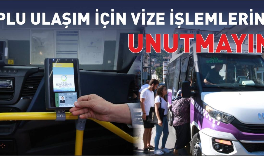 TOPLU ULAŞIM İÇİN VİZE İŞLEMLERİNİ UNUTMAYIN!