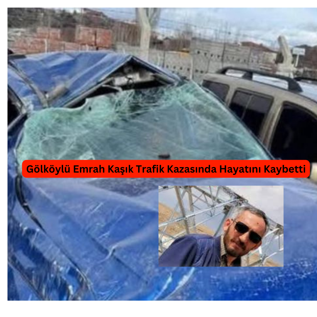 Gölköylü Emrah Kaşık Trafik Kazasında Hayatını Kaybetti Golkoylu Emrah Kasik Trafik Kazasinda Hayatini Kaybetti