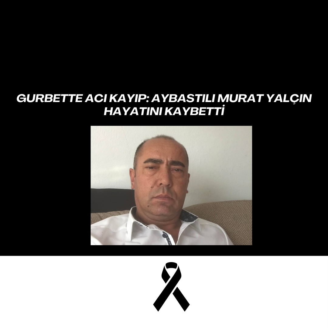 GURBETTE ACI KAYIP: AYBASTILI MURAT YALÇIN HAYATINI KAYBETTİ Siyah Kurumsal Olum Yil Donumu Instagram Gonderisi 14 2