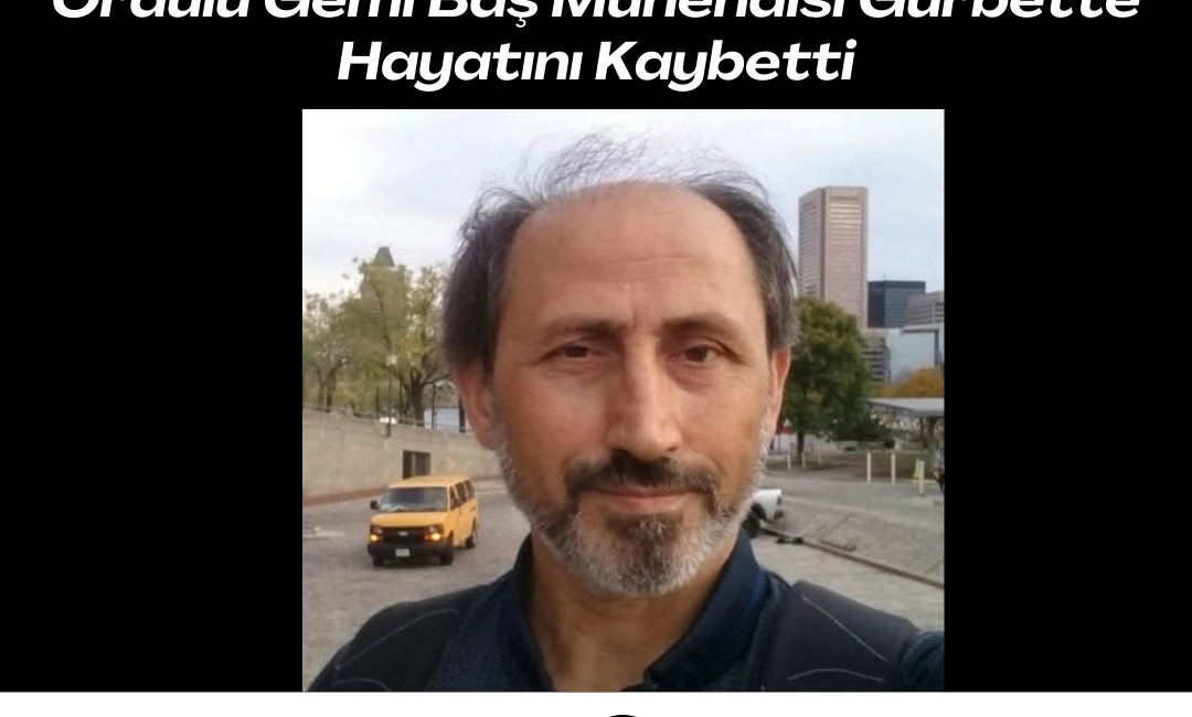 Ordulu Gemi Baş Mühendisi Hayatını Kaybetti