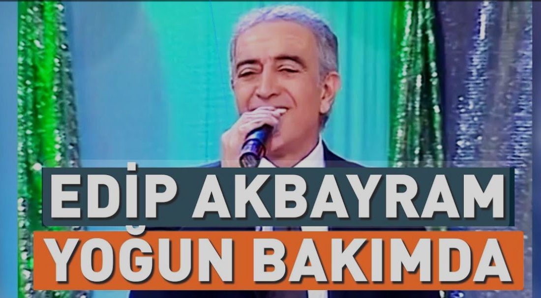 Edip Akbayram yoğun bakıma kaldırıldı