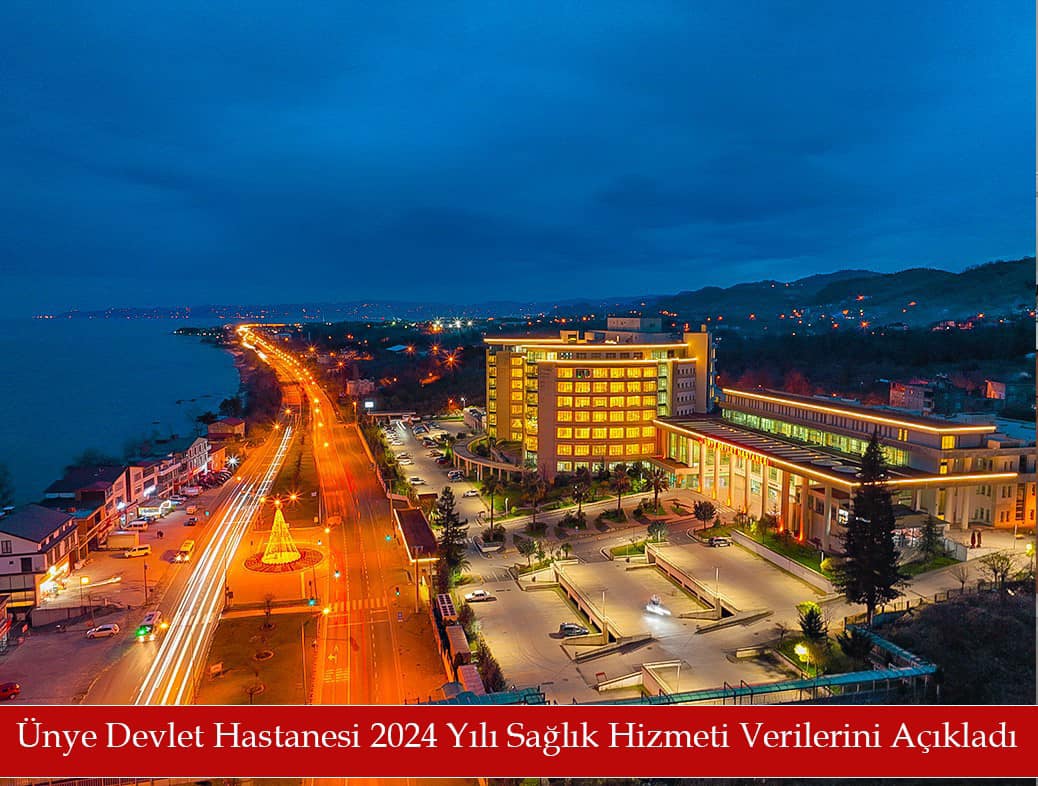 Ünye Devlet Hastanesi 2024 Yılı Sağlık Hizmeti Verilerini Açıkladı unye devlet hastanesi