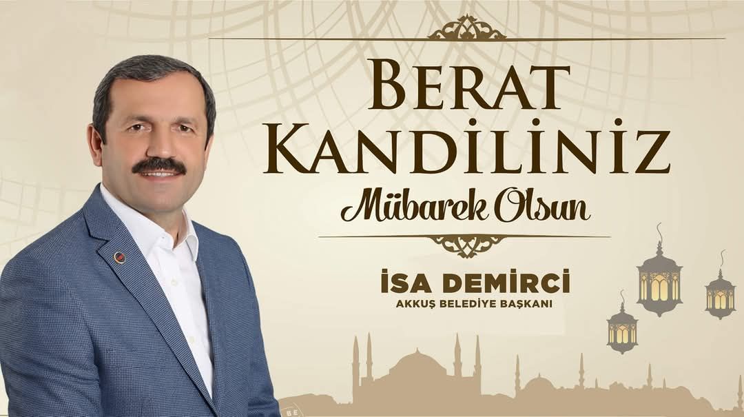 Akkuş Belediye Başkanı İsa Demirci’den Berat Kandili Mesajı