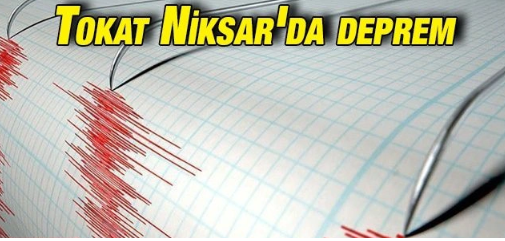 TOKAT NİKSAR'DA DEPREM! nokat deprem