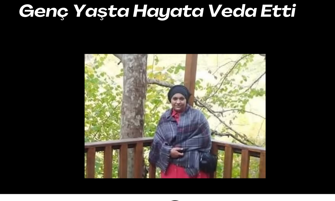 Genç Kadın Arzu Demiröz’den Acı Haber: Sevenleri Yasa Boğuldu