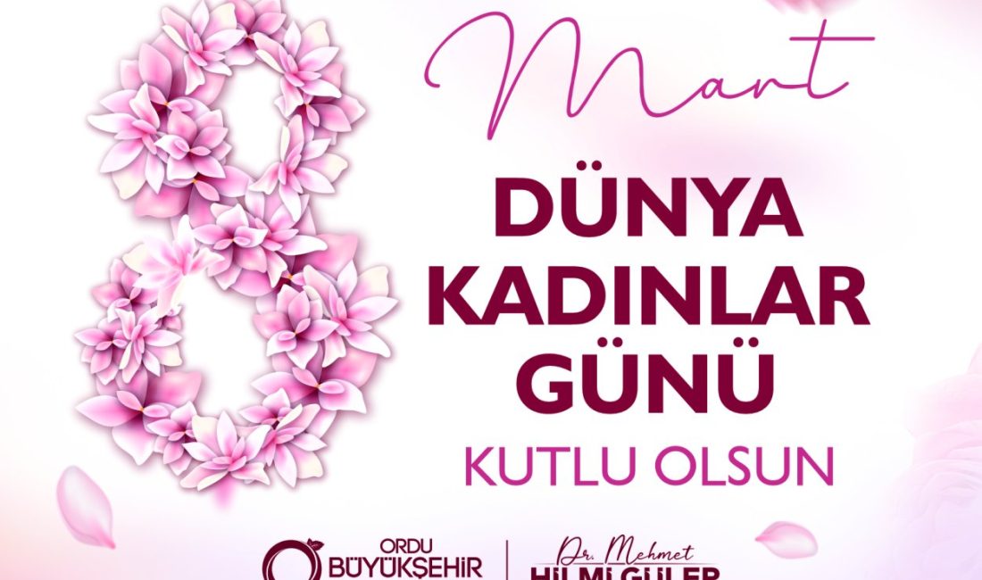 Ordu Büyükşehir Belediye Başkanı Dr. Mehmet Hilmi Güler, 8 Mart
