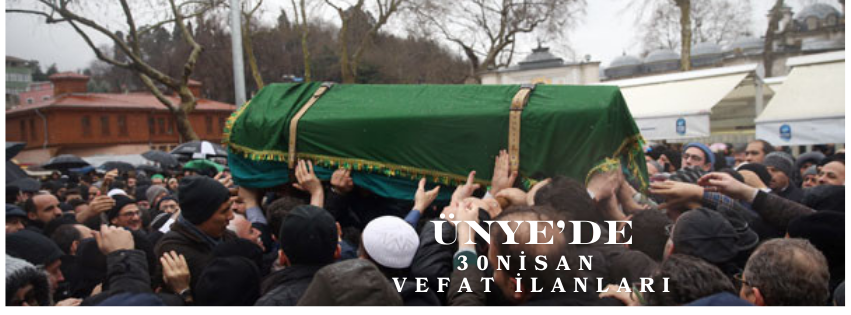 Ünye'de 30.04.2025 Vefat İlanları UNYEDE 11.12.2024 CENAZE ILANLARI 1