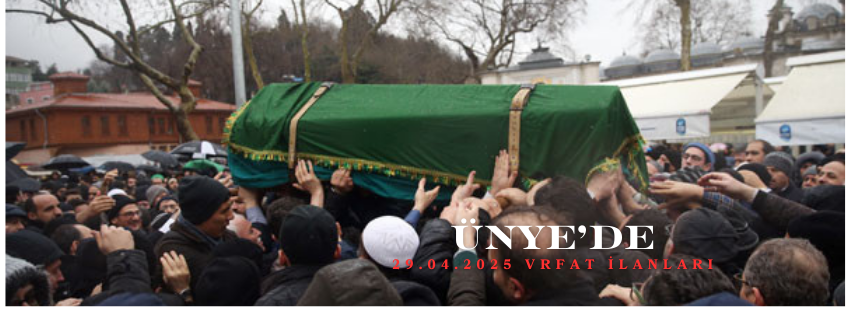 Ünye'de 29.04.2025 Vefat İlanları UNYEDE 11.12.2024 CENAZE ILANLARI 4