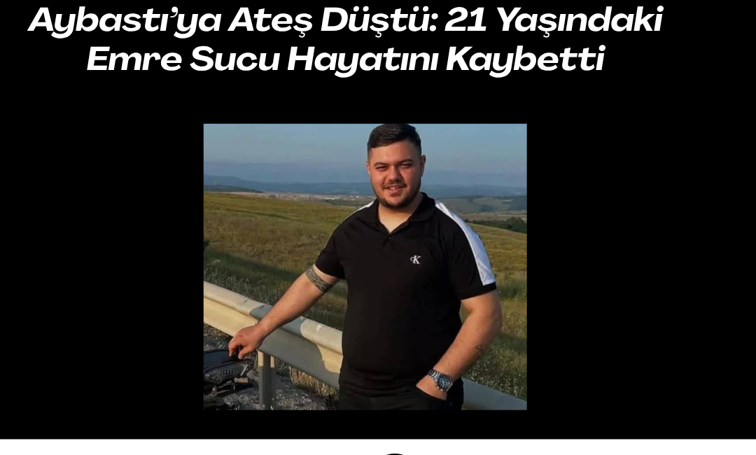 Ordu’nun Aybastı ilçesi Pelitözü Mahallesi sakinlerinden Duran Sucu’nun oğlu Emre