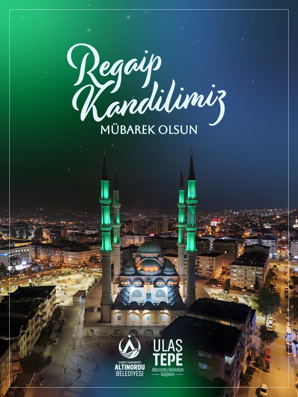 Altınordu Belediye Başkanı Ulaş Tepe’den Regaip Kandili Mesajı altinordu belediyesi 7