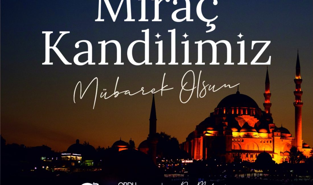 BAŞKAN GÜLER’DEN MİRAÇ KANDİLİ MESAJI: “BİRLİK VE KARDEŞLİĞİMİZ DAHA DA