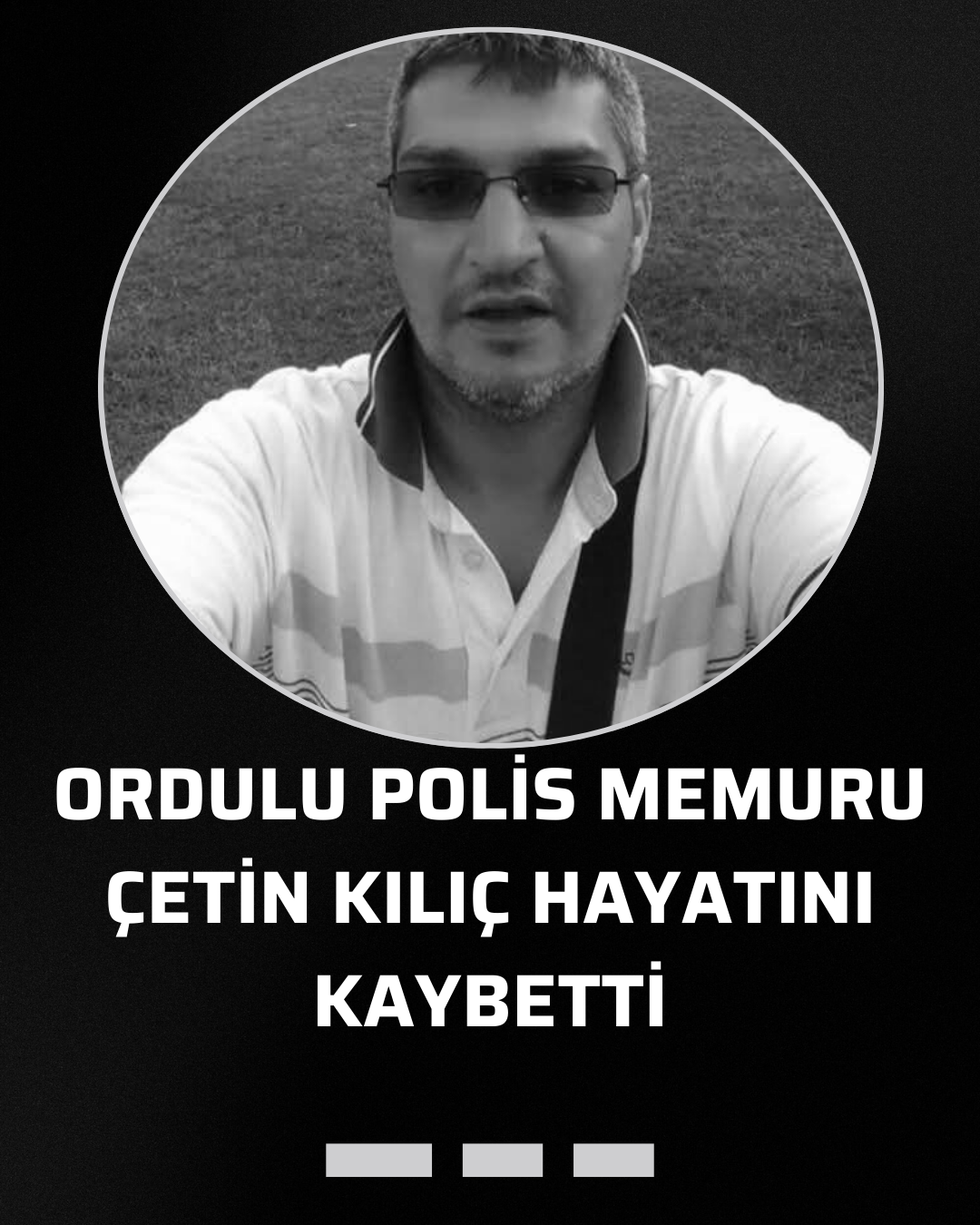 Ordulu Polis Memuru Çetin Kılıç Hayatını Kaybetti Siyah ve Beyaz Sade Fotografli Taziye Instagram Gonderisi