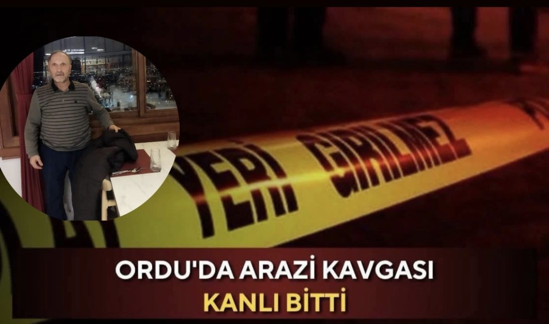 Ordu’da arazi anlaşmazlığı nedeniyle çıkan tartışma kanlı bitti. Kabataş ilçesinde
