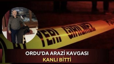 Ordu’da arazi anlaşmazlığı nedeniyle çıkan tartışma kanlı bitti. Kabataş ilçesinde