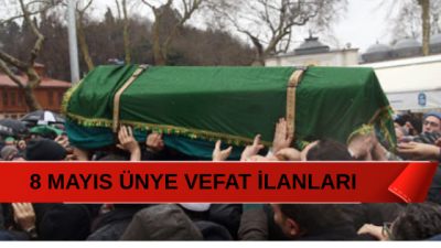 Ünye ve çevresinde 08 Mayıs 2026 tarihinde vefat eden vatandaşların
