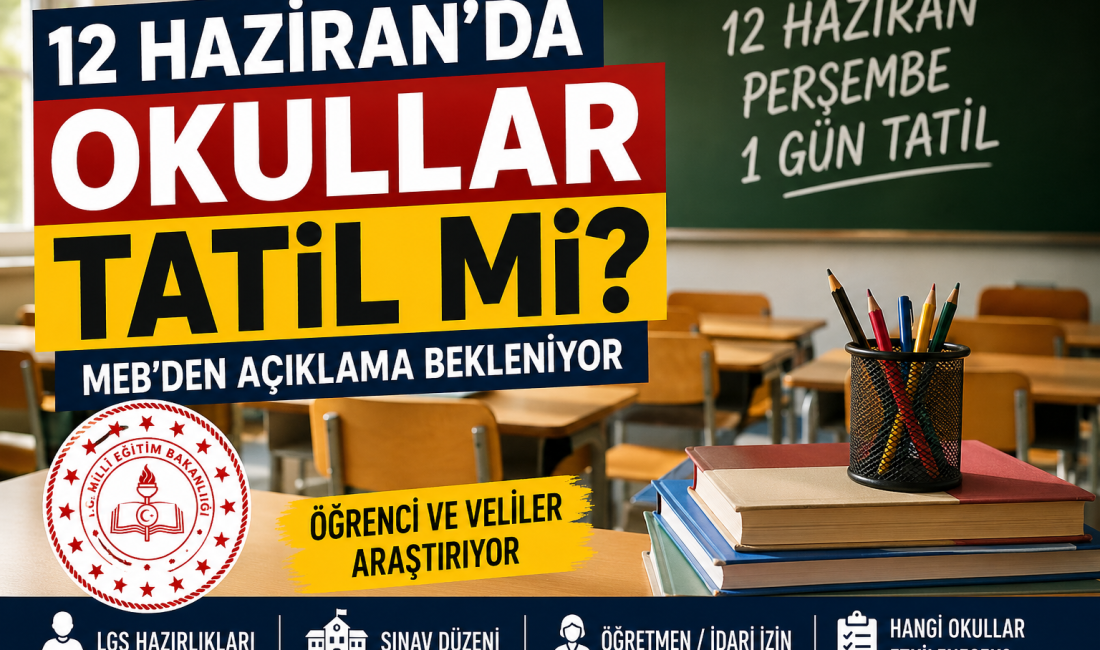 Öğrenci ve veliler, 12 Haziran tarihinde okullarda eğitime ara verilip