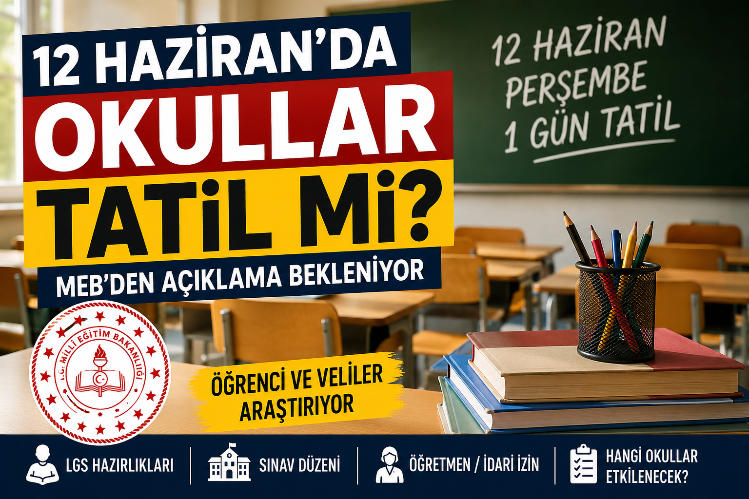 12 Haziran’da Okullar Tatil Mi? MEB’den Açıklama Bekleniyor 12 haziran meb okul tatil