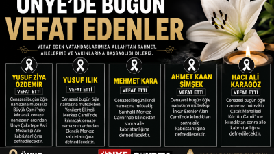 Ünye’de bugün vefat eden vatandaşlar son yolculuklarına dualarla uğurlanacak. İşte