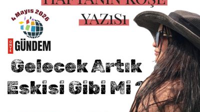 Gelecek Artık Eskisi Gibi mi?