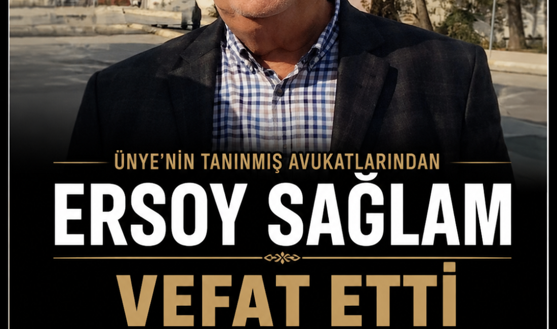 Ünye'nin sevilen ve tanınan isimlerinden Avukat Ersoy Sağlam'ın vefat haberi