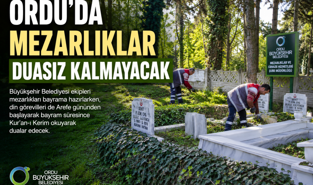 Ordu Büyükşehir Belediyesi, Kurban Bayramı öncesinde vatandaşların kabir ziyaretlerini daha