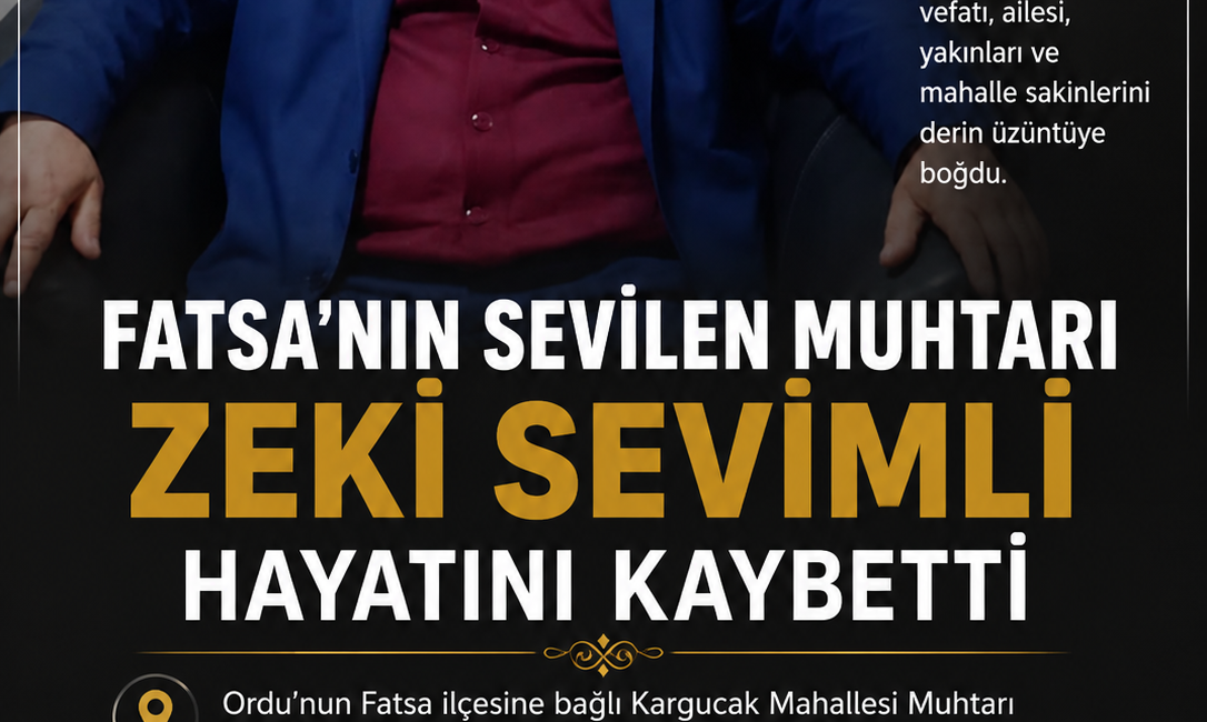 Kargucak Mahallesi Muhtarı Zeki Sevimli’nin vefatı mahallede büyük üzüntü yarattı.