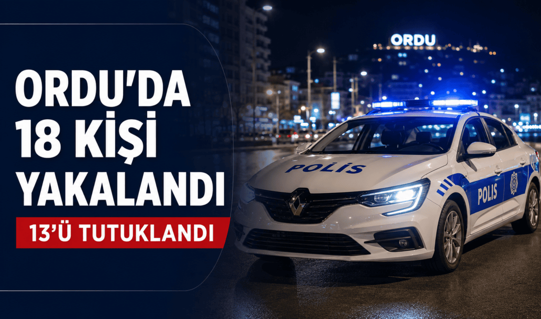 Ordu Emniyet Müdürlüğünün 17-23 Ağustos tarihleri arasındaki asayiş çalışmalarında aranan