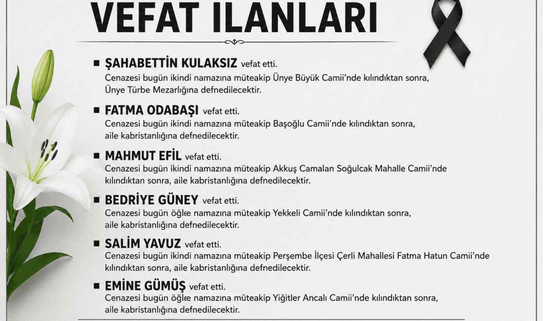 Ünye ve çevresinde bugün vefat eden vatandaşların cenaze bilgileri belli