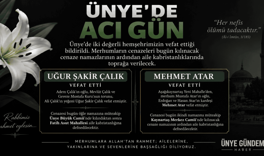 Ünye’de bugün iki aileden vefat haberi geldi. Uğur Şakir Çalık
